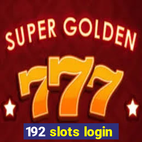 192 slots login